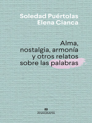 cover image of Alma, nostalgia, armonía y otros relatos sobre las palabras